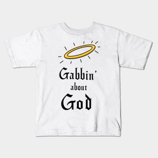 Gabbin' about God Kids T-Shirt